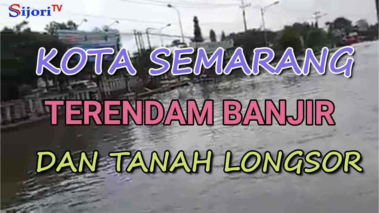 Hujan Picu Banjir dan Tanah Longsor di Kota Semarang