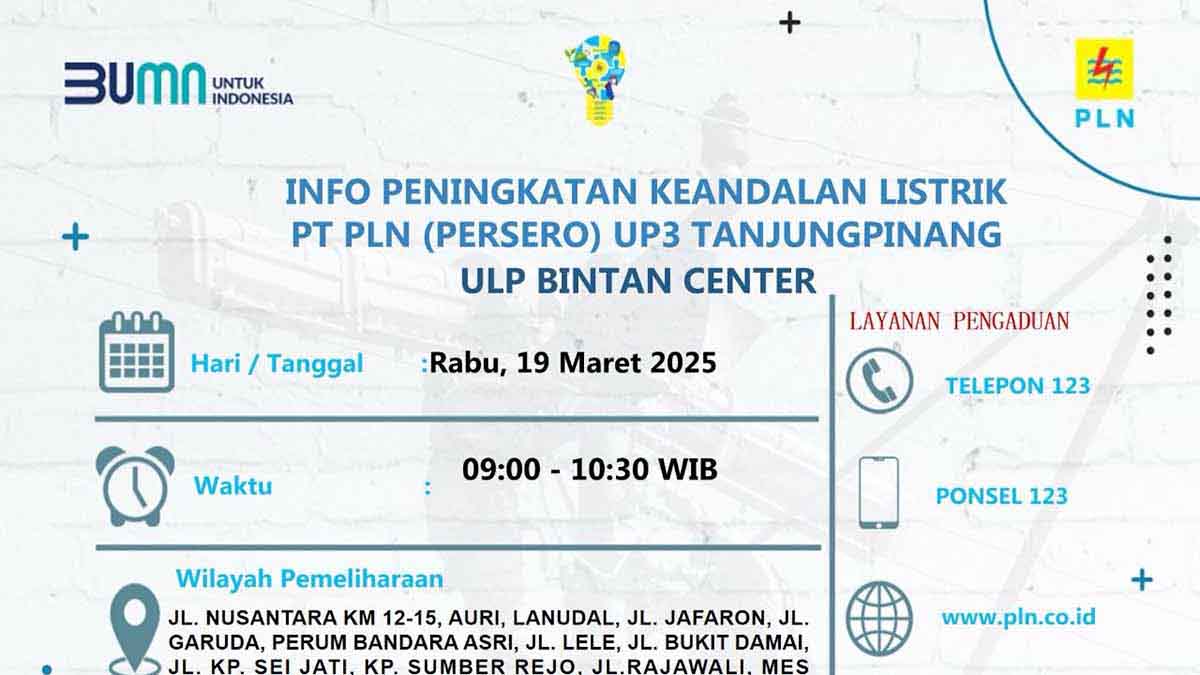 PLN UP3 Tanjung Pinang Lakukan Pemadaman untuk Peningkatan Keandalan Listrik, Rabu 19 Maret 2025 | Ini Wilayah Terdampak!