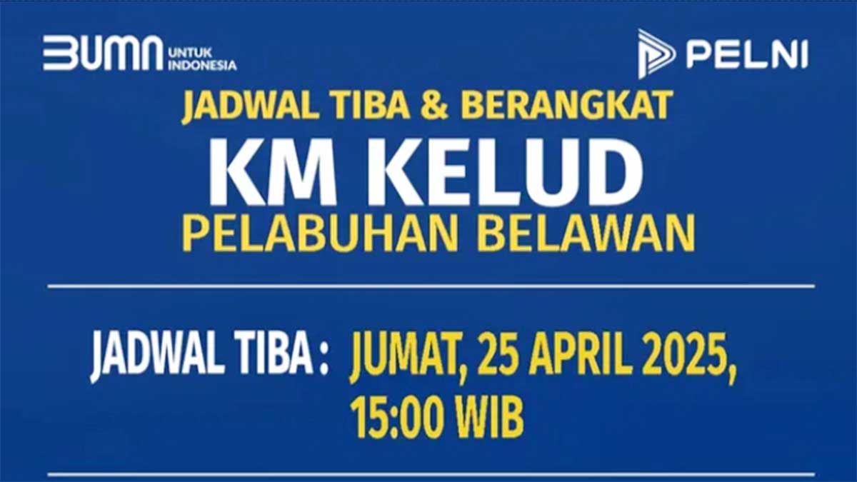 Jadwal Tiba dan Berangkat KM Kelud di Pelabuhan Belawan Tujuan Batam