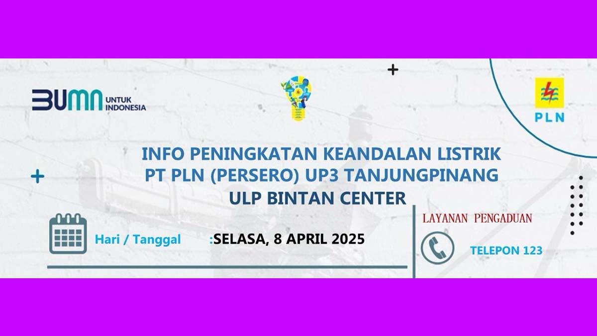 PLN UP3 Tanjung Pinang Melalui ULP Bintan Center Lakukan Pemeliharaan Jaringan, Dua Wilayah Terdampak Pemadaman Sementara